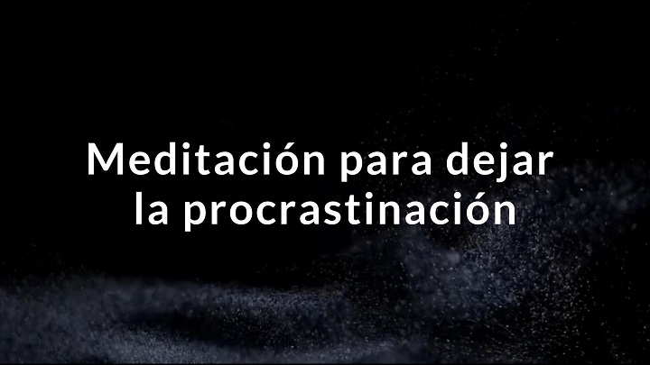 Meditación para dejar de procrastinar
