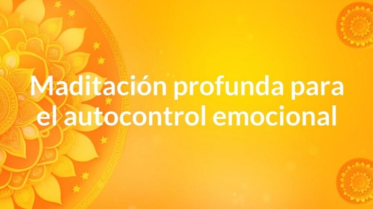 Meditación Profunda para el Autocontrol Emocional